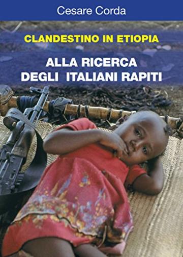 Clandestino in Etiopia: Alla ricerca degli italiani rapiti